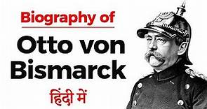 Biography of Otto von Bismarck, Founder and first chancellor of the German Empire