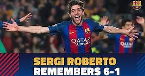 Sergi Roberto remembers the 6-1 win against PSG