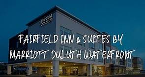 Fairfield Inn & Suites By Marriott Duluth Waterfront Review - Duluth , United States of America