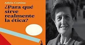 ¿Para qué sirve realmente la ética? - Adela Cortina