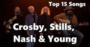 Top 10 Crosby, Stills, Nash & Young Songs (15 Songs) Greatest Hits (CSN) (CSN&Y)