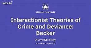 Interactionist Theories of Crime & Deviance - Becker | A Level Sociology