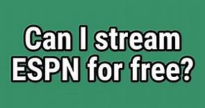 Can I stream ESPN for free?