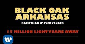 Black Oak Arkansas - 15 Million Light Years Away (Official Audio)