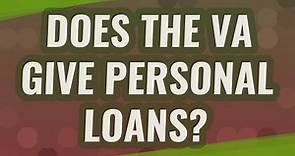 Does the VA give personal loans?