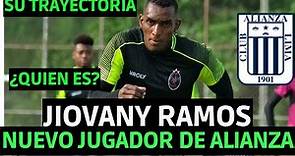QUIEN ES JIOVANY RAMOS POSIBLE REFUERZO DE ALIANZA LIMA / TRAYECTORIA DE JIOVANY RAMOS