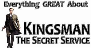 Everything GREAT About Kingsman: The Secret Service!