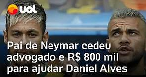 Neymar cedeu advogado a Daniel Alves e transferiu R$ 800 mil para reduzir pena do jogador preso