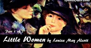👧 LITTLE WOMEN by Louisa May Alcott Part 1 of 2 - FULL AudioBook 🎧📖 | Greatest🌟AudioBooks V3