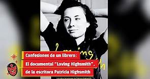 Confesiones de un librero: El documental “Loving Highsmith”, de la escritora Patricia Highsmith