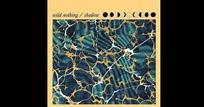 Wild Nothing // Shadow (Official Audio)