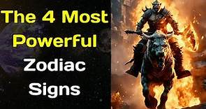 The 4 Most Powerful Zodiac Signs