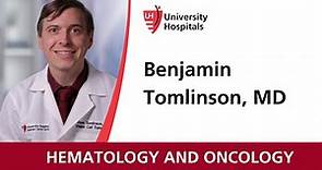 Dr. Ben Tomlinson - Hematology and Oncology
