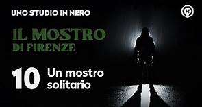 Il mostro di Firenze 10: "Un mostro solitario"