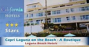 Capri Laguna on the Beach - A Boutique Hotel - Laguna Beach Hotels, California