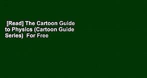 [Read] The Cartoon Guide to Physics (Cartoon Guide Series) For Free