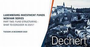 Luxembourg Investment Funds Webinar Series Part Two: Fund Structuring – What to Consider in 2021?