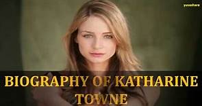 BIOGRAPHY OF KATHARINE TOWNE
