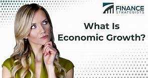 Economic Growth | Definition, Factors, & Strategies
