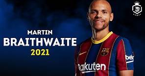 Martin Braithwaite 2021 ● All Skills, Assists & Goals | HD