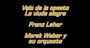 Vals de la opereta La Viuda Alegre - Lehar - Marek Waber y su orq.mpg