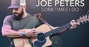 “Sometimes I Do” - By Joe Peters Music Video