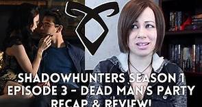 Shadowhunters Season 1 Episode 3 "Dead Man's Party" Recap & Review