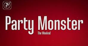 The Weeknd - Party Monster (Lyrics)
