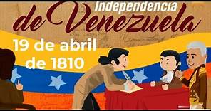 19 de abril de 1810 Declaración de la Independencia de Venezuela