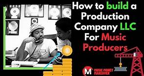 How to Build a Production Company LLC for Music Producers