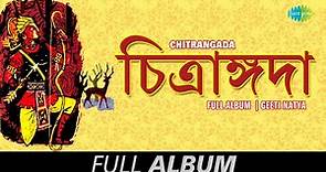 Chitrangada | Geeti Natya | Rabindranath Tagore | Full Album