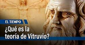 ¿Qué es la teoría de Vitruvio? | El Tiempo