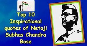Top 10 Inspirational quotes of Netaji Subhas Chandra Bose