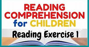 READING COMPREHENSION for CHILDREN ----Exercise 1----