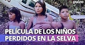 Así se hizo '40 días perdidos en la selva', película en homenaje a los 4 niños indígenas rescatados