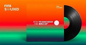 The Official FIFA Beach Soccer World Cup™ Theme