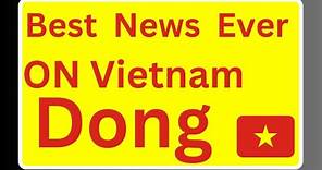 Iraqi dinar | WOW WOW Vietnamese Dong | Dong Going To Be Revalue With $4.22 USD | News Today 2024