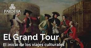El Grand Tour, el inicio de los viajes culturales.