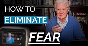 Eliminate FEAR From Your Life | Bob Proctor