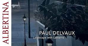 Paul Delvaux | Landscape with Lanterns