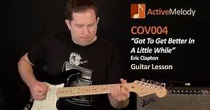Got To Get Better In A Little While - Eric Clapton Guitar Lesson - COV004