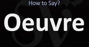 How to Pronounce Oeuvre? (CORRECTLY)