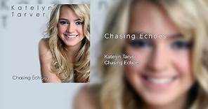 Katelyn Tarver - Chasing Echoes (Audio)