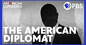 The American Diplomat | Full Documentary | AMERICAN EXPERIENCE | PBS