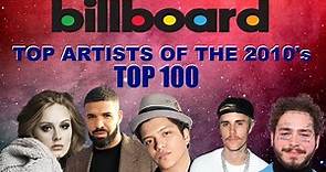 BILLBOARD TOP ARTISTS OF THE 2010's | Top 100 | ChartExpress