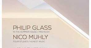 Philip Glass / Nico Muhly - Angela & Jennifer Chun - In the Summer House / Mad Rush – Four Studies / Honest Music