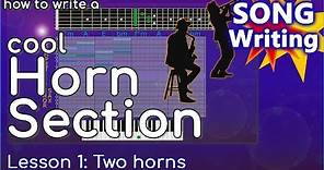 How to Write a Horn Section - with examples - Lesson 1