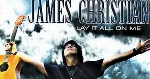 James Christian - Lay It All On Me