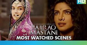 Bajirao Mastani - Most Watched Scenes - Ranveer Singh, Deepika Padukone & Priyanka Chopra