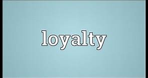 Loyalty Meaning